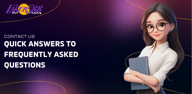 Contact us 2 quick answers to frequently asked questions