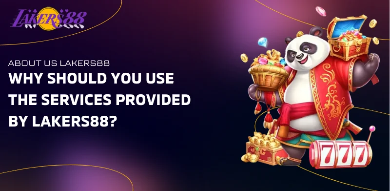 About Us 3 why should you use the services provided by Lakers88